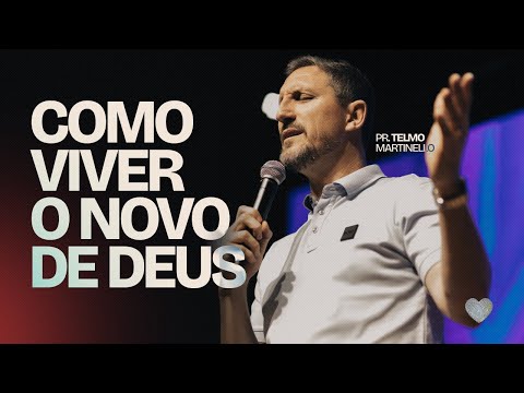 Como viver o novo de Deus | Pr. Telmo Martinello | Abba Pai Church