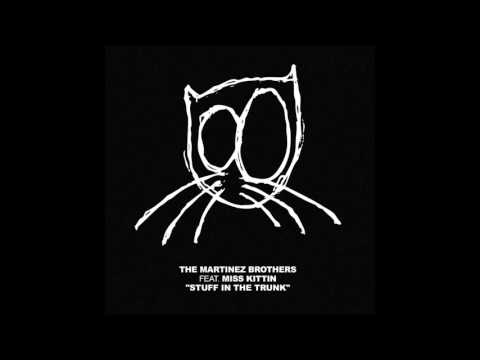 The Martinez Brothers feat. Miss Kittin - Stuff In The Trunk (Original Mix)