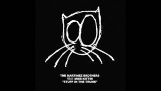 The Martinez Brothers feat. Miss Kittin - Stuff In The Trunk (Original Mix)
