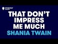 Shania Twain - That Don't Impress Me Much (Karaoke with Lyrics)