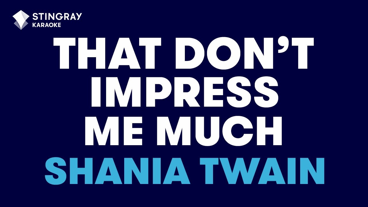 Shania Twain - That Don't Impress Me Much (Karaoke with Lyrics)