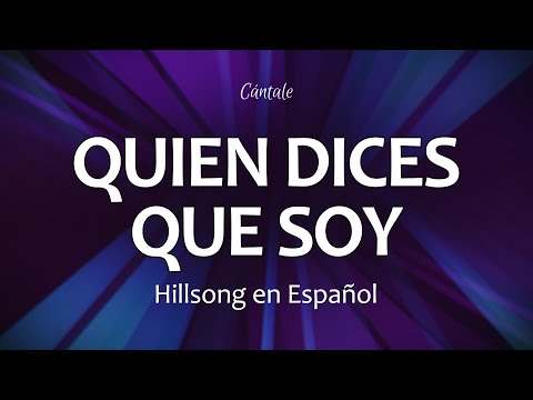 C0219 QUIEN DICES QUE SOY - Hillsong en Español (Letra)