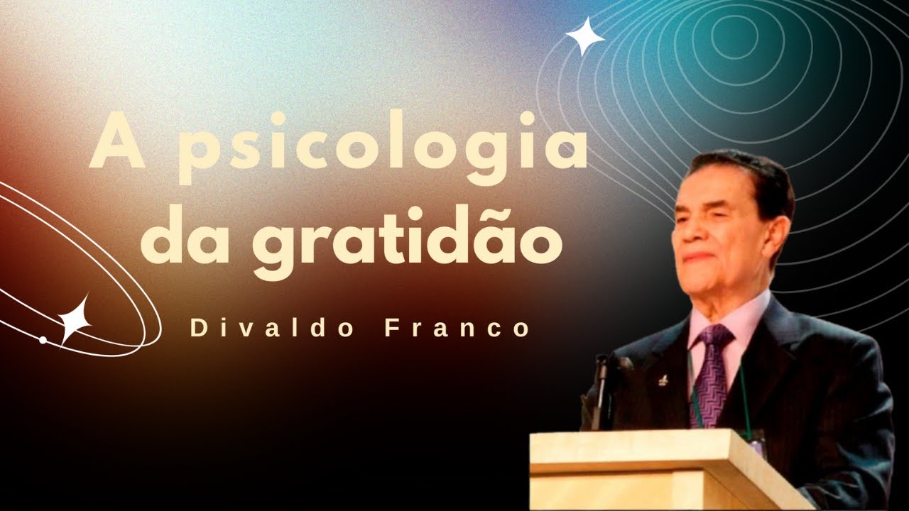 A psicologia da gratidão - Divaldo Franco