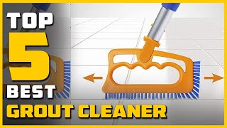Conquering Grime: Best Grout Cleaners of 2024 [Reviews & Buy