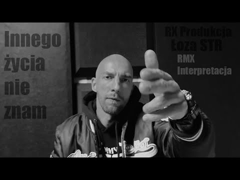 RX Produkcja/Łoza STR - Innego życia nie znam