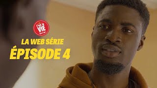 C'EST LA VIE ! LA WEBSÉRIE - ÉPISODE 4