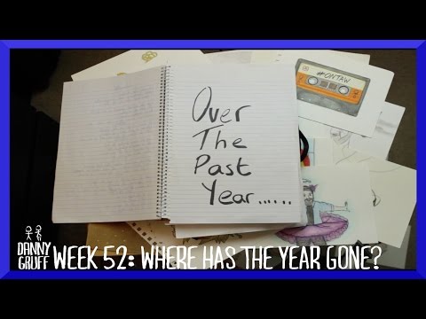 Danny Gruff - Where Has The Year Gone? (#ONTAW Week 52)