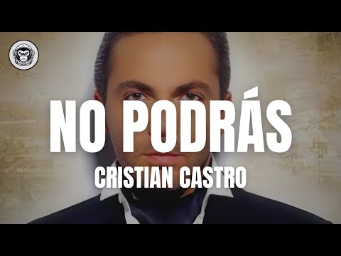 Cristian Castro - No podrás (Letra/Lyrics)
