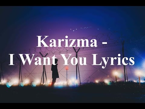 Karizma - I Want You Lyrics