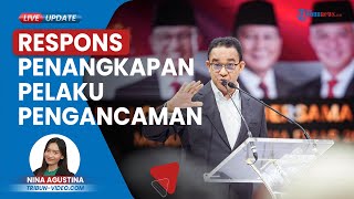 Anies Apresiasi Polri yang 'Gercep' Tangkap Pelaku Pengancaman Tembak Dirinya: Semoga Bisa Dibina