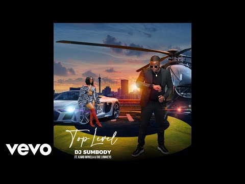 DJ Sumbody - Top Level (Official Audio) ft. Kamo Mphela, The Lowkeys