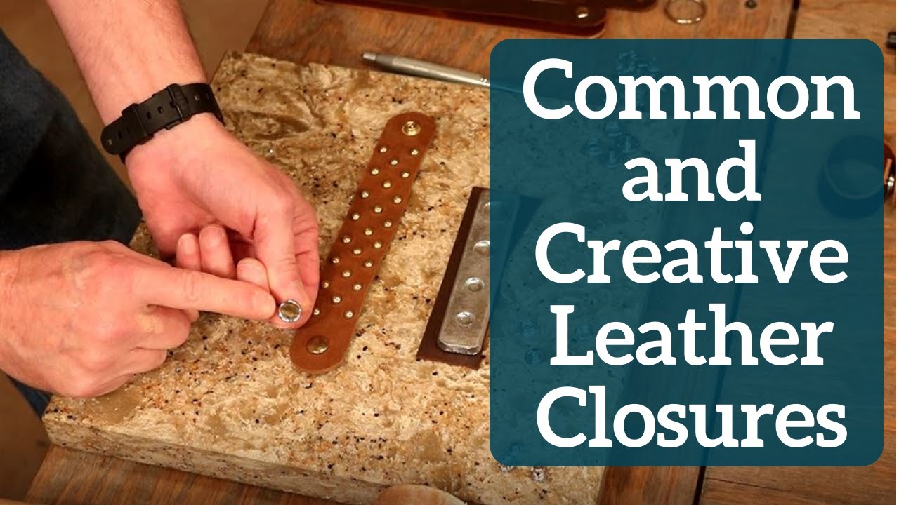 The Leather Element: Common and Creative Leather Closures