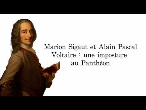 Marion Sigaut et Alain Pascal Voltaire, une imposture au Panthéon