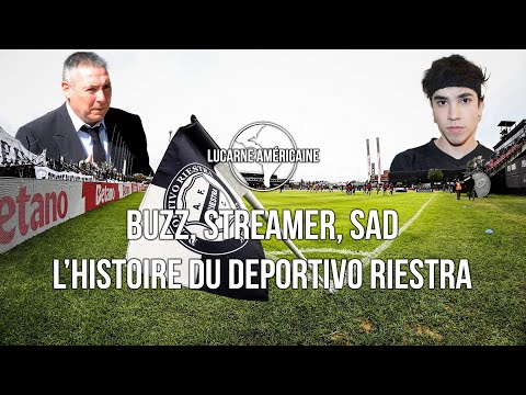 Buzz, streamer, SAD et passé trouble : l'histoire du Deportivo Riestra