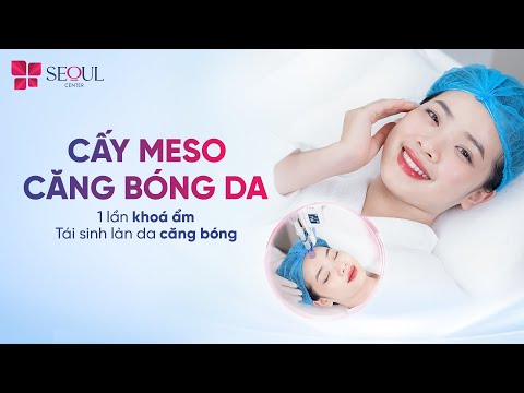 Cấy MESO Giải Pháp Hiệu Quả Giúp Trẻ Hoá Da Tại Seoul Center