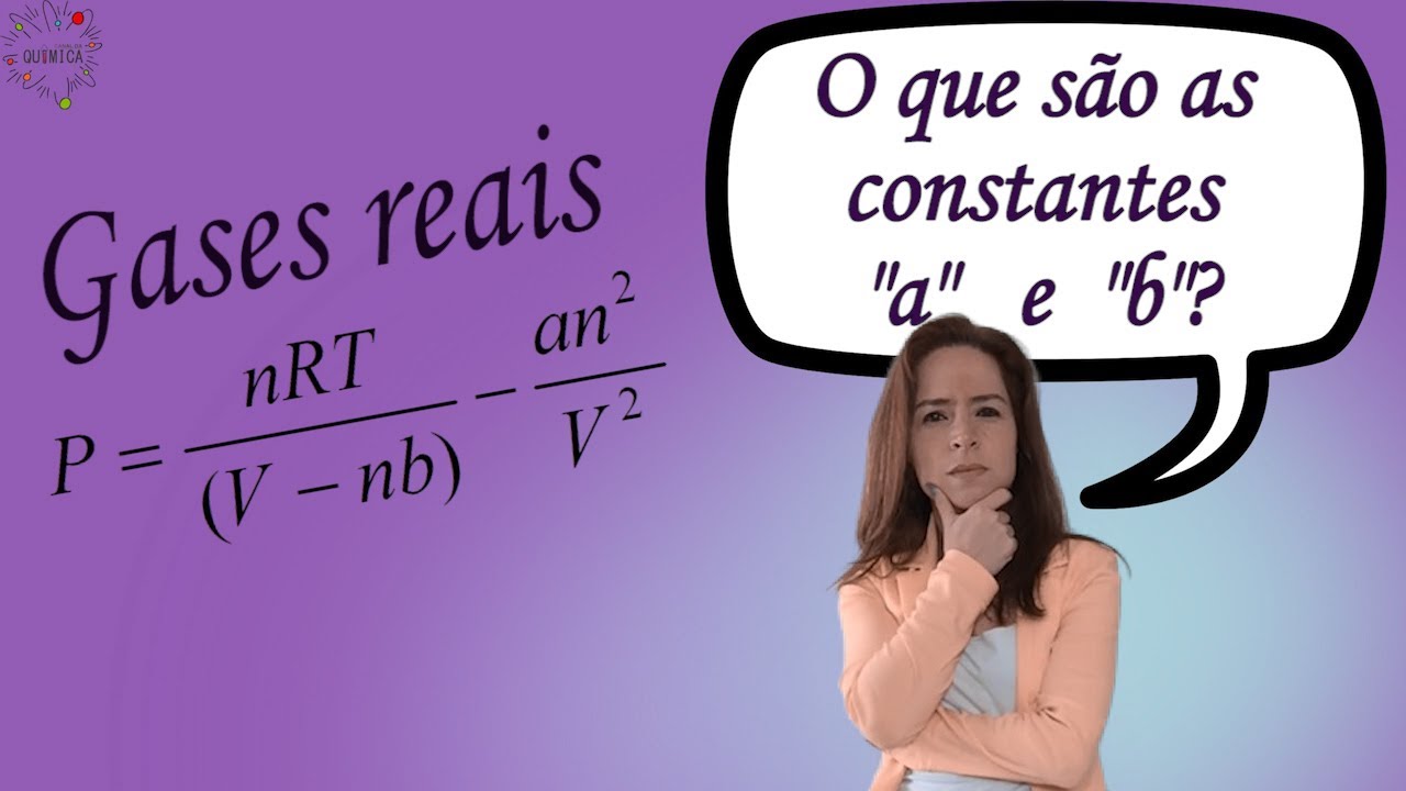 Gases reais: o que são as constantes "a" e "b" da equação de van der Waals? (vídeo 2)