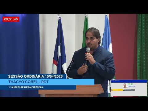 SESSÃO DIA 15/04/2026 – PRONUNCIAMENTO DO VEREADOR THACYO COBEL