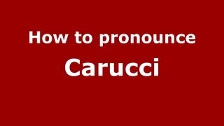 How to pronounce Carucci