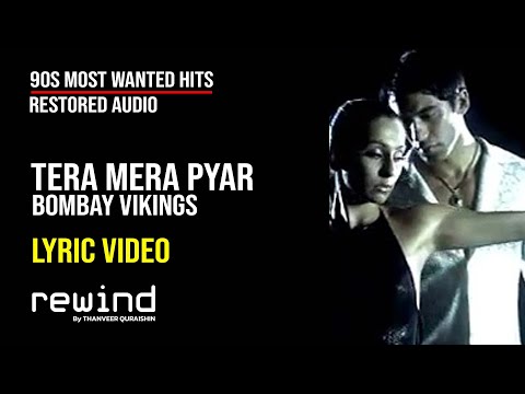 Tera Mera Pyar Sanam: Bombay Vikings & Falguni Pathak | REWIND 90s | Lyric Video with Restored Audio