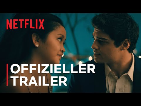 To All The Boys: Always and Forever | Offizieller Trailer | Netflix