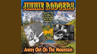 Jimmie Rodgers' Last Blue Yodel (The Women Make A Fool Out Of Me)