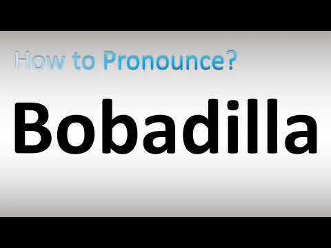 How to Pronounce Bobadilla