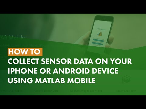 How to Collect Sensor Data on Your iPhone or Android Device Using MATLAB Mobile