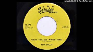 Biff Collie - What This Old World Needs (Starday 178)