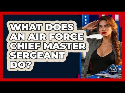 What Does An Air Force Chief Master Sergeant Do? - Sky Command Brotherhood