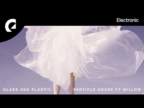 Particle House feat. Willow - Glass and Plastic (Instrumental Version)
