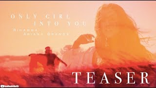 RIHANNA - Only Girl Into You (Feat. Ariana Grande) [Mashup Music Video] TEASER