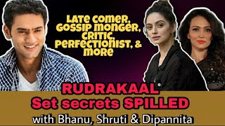 Rudrakaal Set Secrets SPILLED | Cast REVEALS who is a gossip monger, late lateev, foody, and more video