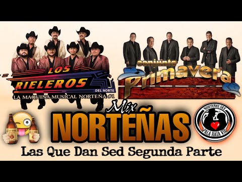 Conjunto Primavera Ft Rieleros Del Norte Norteñas Mix Las Que Dan Sed Segunda Parte Edit 2020