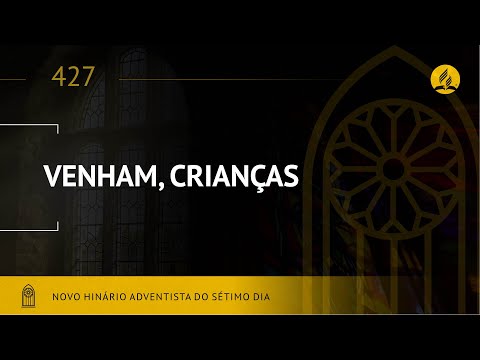 Novo Hinário Adventista • Hino 427 • Venham, Crianças • (Lyrics)