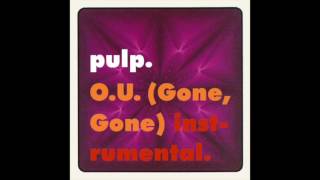 Pulp - O.U. (Gone, Gone) Radio Edit, Instrumental Version