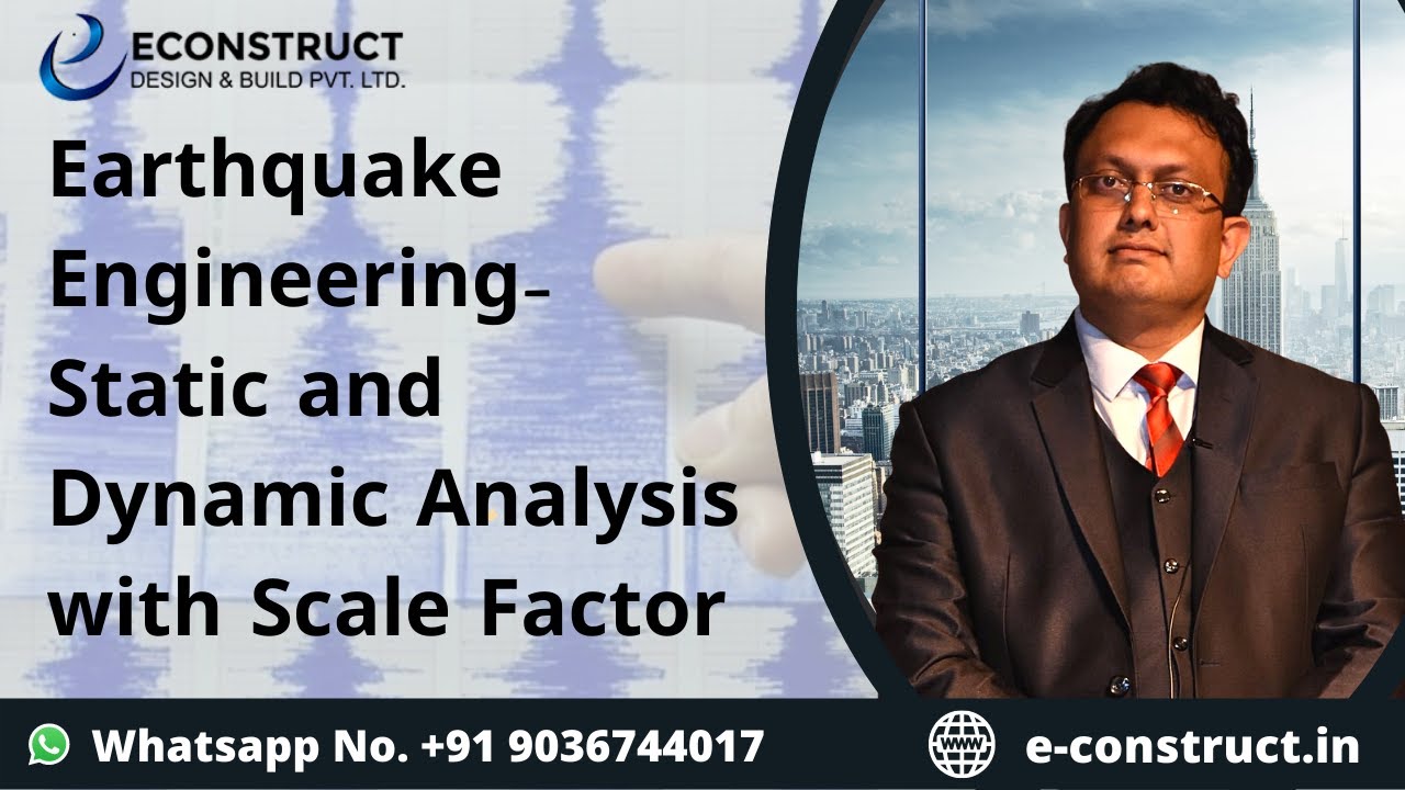 EARTHQUAKE ENGINEERING-STATIC AND DYNAMIC ANALYSIS WITH SCALE FACTOR