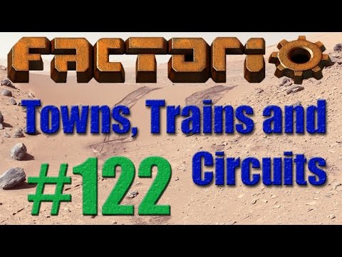 Factorio - Towns, Trains and Circuits (CCT) - 122 - Go Big or Go Home