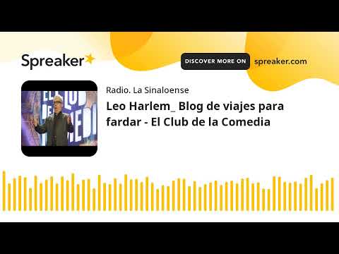 Leo Harlem_ Blog de viajes para fardar - El Club de la Comedia