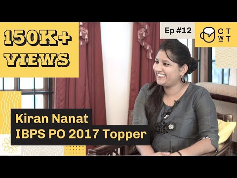 CTwT E12 - IBPS PO 2017 Topper Kiran Nanat