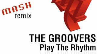 THE GROOVERS - Play The Rhythm (Mash remix)