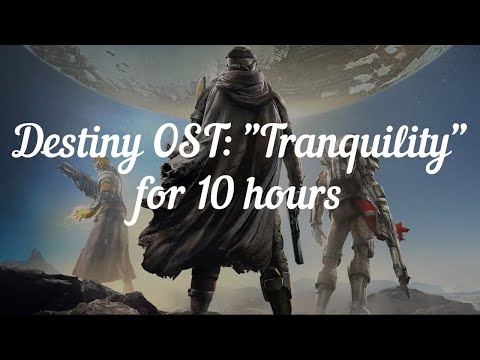 Destiny OST: "Tranquility" EXTENDED for 10 Hours