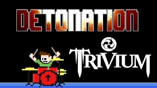 Trivium - Detonation (Drum Cover) -- The8BitDrummer