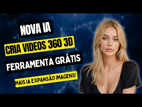 NOVA IA CRIA VIDEOS 360 3D GRÁTIS DIGITANDO PALAVRAS MAIS INTELIGENCIA ARTIFICIAL ESPANSÃO IMAGENS
