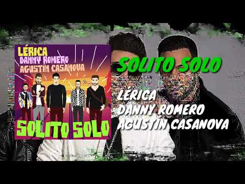 [➡️DESCARGAR⬅️] Lérica, Danny Romero & Agustín Casanova - Solito Solo