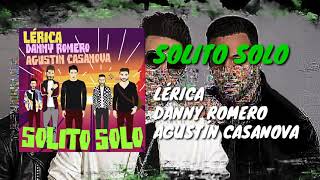 [➡️DESCARGAR⬅️] Lérica, Danny Romero &amp; Agustín Casanova - Solito Solo