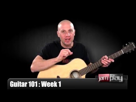 Guitar 101 Week 1 : Solid Foundation Primer