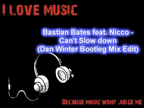 Bastian Bates feat. Nicco - Can't Slow Down (Dan Winter Bootleg Mix Edit)