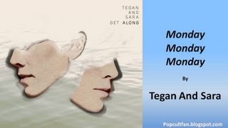 Tegan And Sara - Monday Monday Monday (Lyrics)