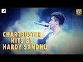 Chartbuster Hits By Hardy Sandhu | Audio Jukebox