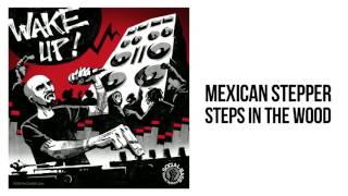 Mexican Stepper - Steps in the Wood